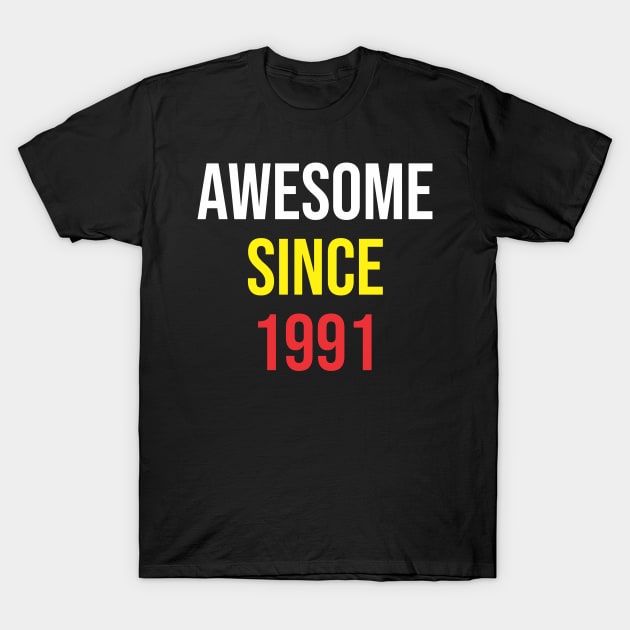 Born in 1991 -  Awesome Since 1991 T-Shirt by ahmadzakiramadhan